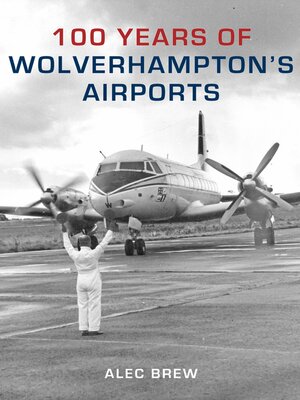 cover image of 100 Years of Wolverhampton's Airports